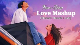 Non Stop Love Mashup 2023| Romantic Hindi Lofi Songs| Mind Relaxing Lofi #slowed #bollywoodlofi