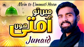 2021 New Heart Touching Beautiful Naat Sharif - Mein to Ummati Hoon - Junaid - Tip Top Islamic
