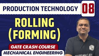 Production Technology 08 | Rolling (Forming) | Mechanical Engineering | GATE Crash Course