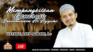 Membangkitkan Generasi Shalahuddin Al-Ayyubi - Ust. Asep Sobari, Lc