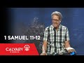 1 Samuel 11-12 - Skip Heitzig