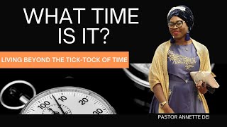 What Time Is It? Living Beyond the Tick-Tock of Time, Pastor Annette Dei - 2/23/2025