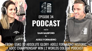 From -55kg to Absolute Glory: Adele Fornarino's Historic ADCC Championship Win