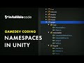 Namespaces in Unity