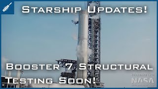 SpaceX Starship Updates! Super Heavy Booster 7 Structural Testing Soon! TheSpaceXShow
