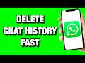 How to Delete Chat History on Whatsapp from Both Sides (Quick & Easy)