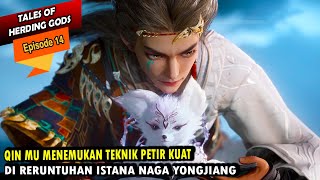 QIN MU BERTEMU RUBAH PENGENDALI ANGIN - TALES OF HERDING GODS EPISODE 14 - QIN MU EPISODE 14