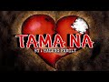 TAMA NA BY HALANG FAMILY -Trie Sixteen-Bell-Naykie-Boss D-Dhissie