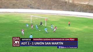 COPA PERÚ: ADT 1 - 1 UNIÓN SAN MARTÍN