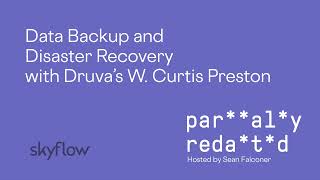 Data Backup and Disaster Recovery with Druva’s W. Curtis Preston