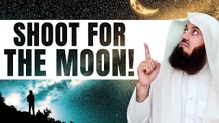AIM HIGH LIKE PROPHET MUHAMMAD (ﷺ) - MUFTI MENK