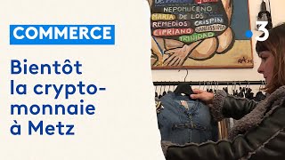 Commerce : bientôt la cryptomonnaie à Metz