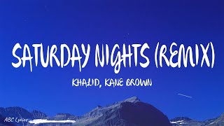 Khalid, Kane Brown - Saturday Nights REMIX (Lyrics)