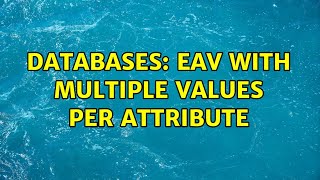 Databases: EAV with multiple values per attribute