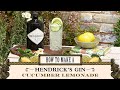 Teach yourself how to make a delicious HENDRICK'S GIN Cucumber Lemonade