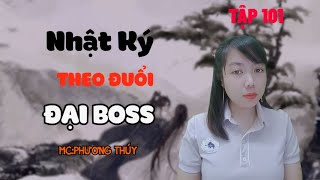 Trọn Bộ Truyện Ngôn Tình | Tập 101 - Nhật Ký Theo Đuổi Đại Boss | Mc Phương Thúy