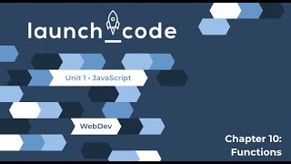 Unit 1 (JS) Lecture — Chapter 10 (Functions)