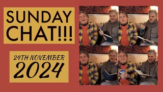 Sunday Chat!!!  24th November 2024