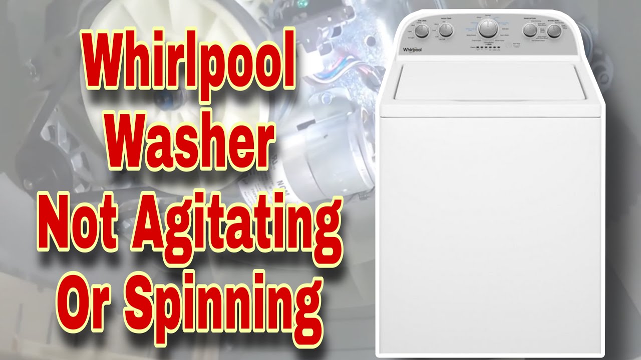 How To Fix Whirlpool Washer Not Agitating Or Spinning At All | Model # ...