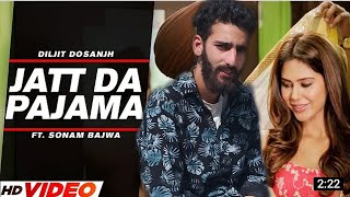 Diljit Dosanjh : Jatt Da Pajama ( Official Video ) Sonam Bajwa | Latest Punjabi Song | Sardaarji