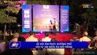 Lễ hội ẩm thực đường phố hội tụ 100 món ăn nổi tiếng