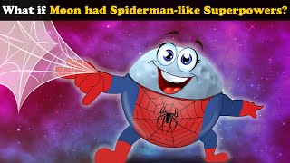 What if Moon had Spiderman-like Superpowers? + more videos | #aumsum #kids #science #whatif