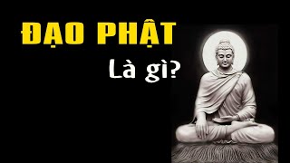 Đạo Phật thực sự là gì? Hiểu ngay trong 5 phút
