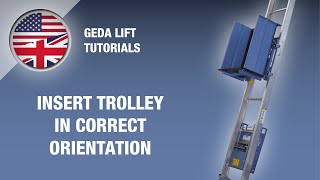 GEDA LIFT - Insert trolley in correct orientation