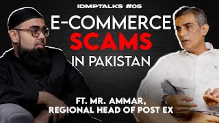 E-commerce scams in Pakistan - Mr. Ammar, Regional Head of Post Ex, IDMPTalks #05