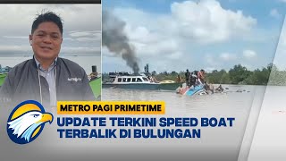 Speed Boat Terbalik di Perairan Bulungan, 3 Orang Tew4s - [Metro Pagi Primetime]