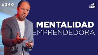 Mentalidad emprendedora | EP 240