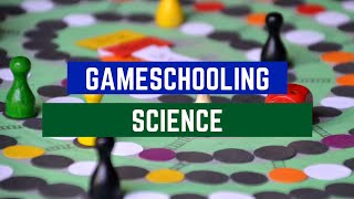 Gameschooling Science