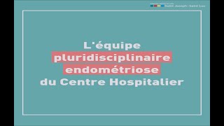 endométriose : focus équipe pluridisciplinaire du Centre Hospitalier SJ SL