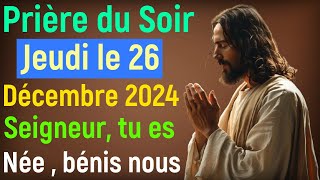 🙏 Prière du Soir - Jeudi 26 Décembre 2024 avec Évangile du Soir et Psaume Protection pour Dormir