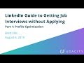 The LinkedIn Guide to Getting Interviews without Applying. Part 1: Profile Optimization