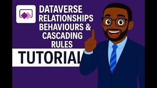 Dataverse Relationships Behaviours & Cascading Rules( Part 4.1 )
