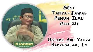 !? Tanya Jawab Kajian Sunnah Penuh Ilmu || Ustadz Abu Yahya Badrusalam, Lc Part 22