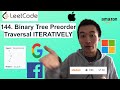 LeetCode 144. Binary Tree Preorder Traversal ITERATIVELY - Interview Prep Ep 76