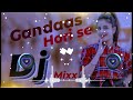 gandaas hori se top dj remix 6d bass blast mixx old haryanvi songs remix