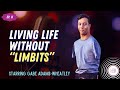 Living Life Without Limbits with Gabe Adams-Wheatley #8