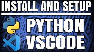 Python Tutorial for Beginners: Install Python and Setup VSCODE for Windows 10 in 2022