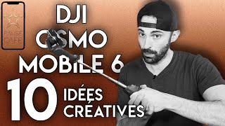 DJI OSMO MOBILE 6 : 10 idées créatives pour FILMER avec son SMARTPHONE