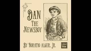 Dan, the Newsboy by Horatio Alger, Jr. read by DaleBarkley | Full Audio Book