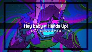 Hey baby × Hands up!  //by.Shuxstar