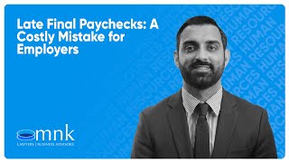 Late Final Paychecks: A Costly Mistake for Employers | MNK Law