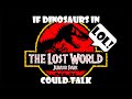 If Dinosaurs In The Lost World: Jurassic Park Could Talk