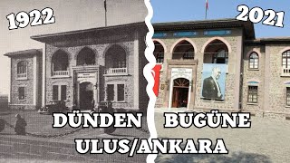 Geçmişten Günümüze Ulus/Ankara (1922 vs. 2020)