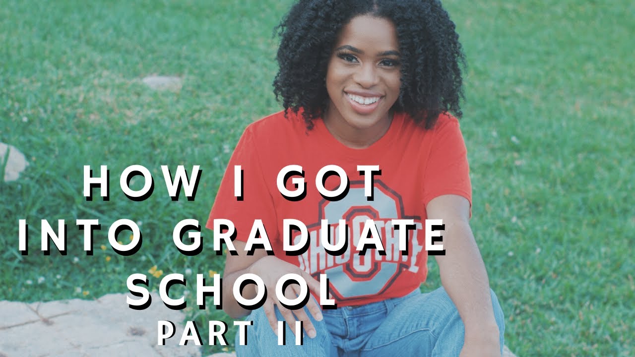 HOW IT GOT INTO GRADUATE SCHOOL (PART 2) | APPLICATION PROCESS - YouTube