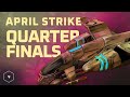 Quarter Finals of April Strike - Kane's Wrath