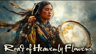 The Road of Heavenly Flowerss 🦅 shamanic drumming 🦌 shamanic music 🦅 shaya meditations